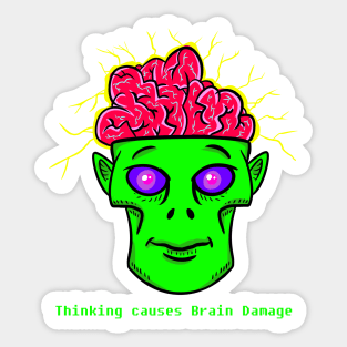 Thinking Causes Brain Damage Sticker